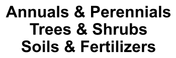 Annuals & Perennials Trees & Shrubs Soils & Fertilizers