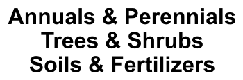 Annuals & Perennials Trees & Shrubs Soils & Fertilizers